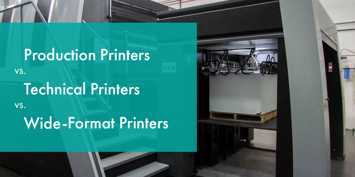 Production Printers vs. Technical Printers vs. Wide-Format Printers