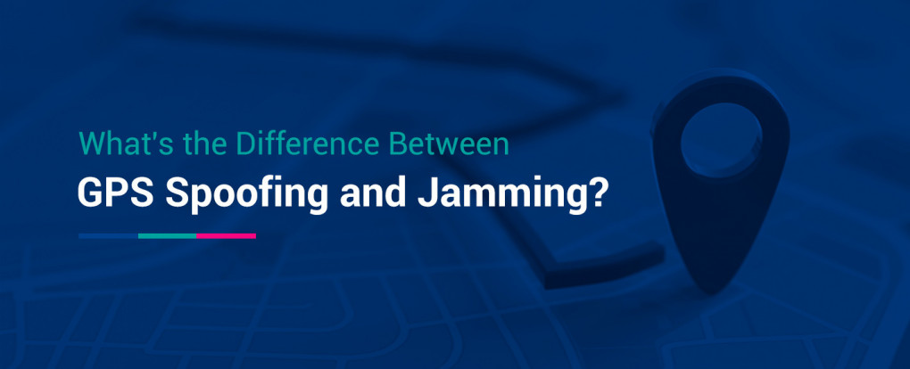 What's the Difference Between GPS Spoofing and Jamming?
